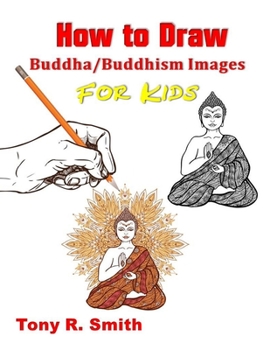 How to Draw Buddha/Buddhism Images for Kids: Step By Step Techniques (I Can Draw books for Kids Book)