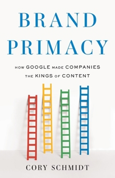 Paperback Brand Primacy: How Google Made Companies the Kings of Content Book