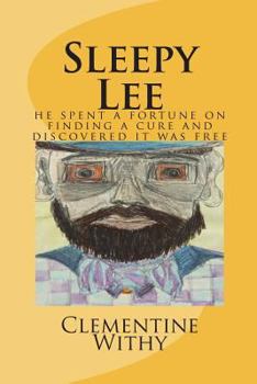 Paperback Sleepy Lee: he spend a fortune on finding a cure and discovered it was free Book