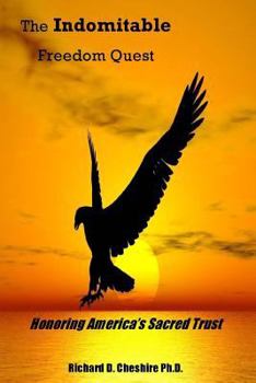 Paperback The Indomitable Freedom Quest: Honoring America's Sacred Trust Book