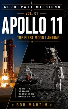 Apollo 11: The First Moon Landing (Aerospace Missions)