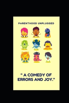 Paperback Parenthood Unplugged: " A Comedy of Errors and Joy." Book