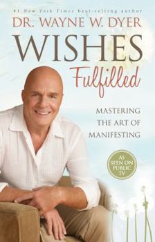 Hardcover Wishes Fulfilled: Mastering the Art of Manifesting Book