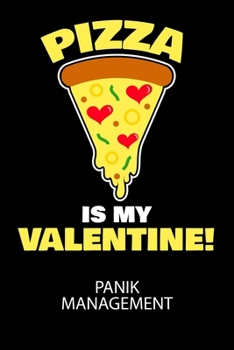 Paperback Pizza is my valentine - Panik Management: Arbeitsbuch, um seine Angst oder Panik zu verstehen und in den Griff zu bekommen. [German] Book