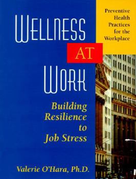 Wellness at Work: Building Resilience to Job Stress