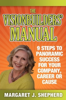 Paperback The Visionbuilders' Manual: 9 Steps to Panormamic Success for Your Company, Career or Cause Book