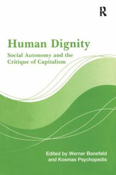 Paperback Human Dignity: Social Autonomy and the Critique of Capitalism Book