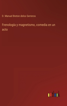 Hardcover Frenología y magnetismo, comedia en un acto [Spanish] Book