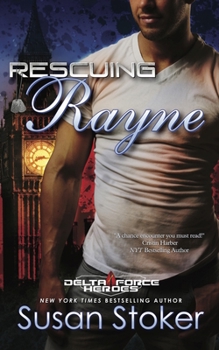 Paperback Rescuing Rayne: Delta Force Heroes Series, Book 1 Book