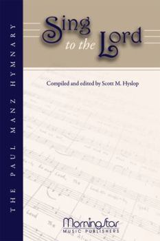 Sing to the Lord The Paul Manz Hymnary