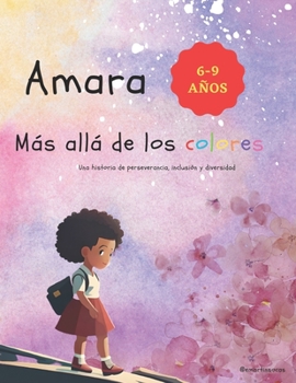 Paperback Amara, más allá de los colores: Una historia de perseverancia, inclusión y diversidad [Spanish] Book