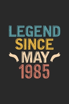 Legend Since May 1985: Funny Vintage Journal Notebook Birthday Gift for Writing Diary, Perfect Birthday Gift for Women Men Born in May