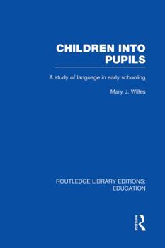 Paperback Children into Pupils (RLE Edu I): A Study of Language in Early Schooling Book