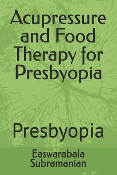Acupressure and Food Therapy for Presbyopia: Presbyopia