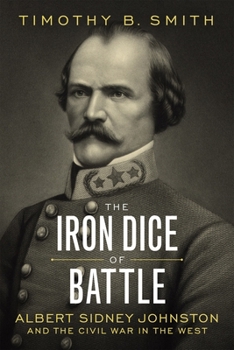 Hardcover The Iron Dice of Battle: Albert Sidney Johnston and the Civil War in the West Book