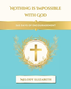 Paperback Nothing is Impossible with God: 365 Days of Encouragement Book