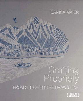 Paperback Grafting Propriety: From Stitch to the Drawn Line Book