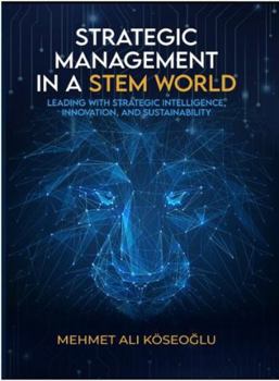 Strategic Management in a STEM World: Leading with Strategic Intelligence, Innovation and Sustainability