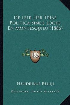 Paperback De Leer Der Trias Politica Sinds Locke En Montesquieu (1886) [Dutch] Book