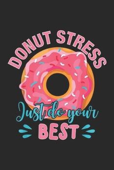 Paperback Donut Stress Just Do Your Best: Donut Stress Just Do Your Best Teacher Testing Days Journal/Notebook Blank Lined Ruled 6x9 100 Pages Book