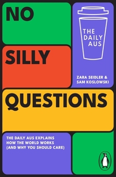 Paperback No Silly Questions: The Daily Aus Explains How the World Works (and Why You Should Care) Book