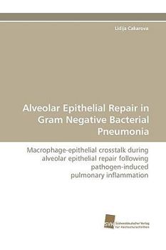 Paperback Alveolar Epithelial Repair in Gram Negative Bacterial Pneumonia Book