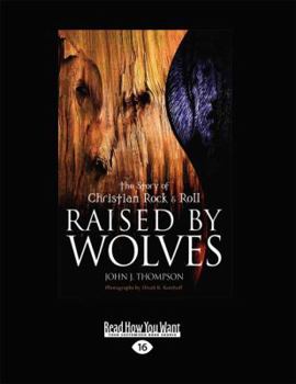 Paperback Raised by Wolves: The Story of Christian Rock & Roll (Large Print 16pt) Book