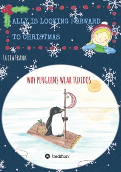 Paperback Ally is looking forward to Christmas: Why penguins wear tuxedos Book