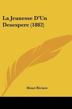 Paperback La Jeunesse D'Un Desespere (1882) [French] Book
