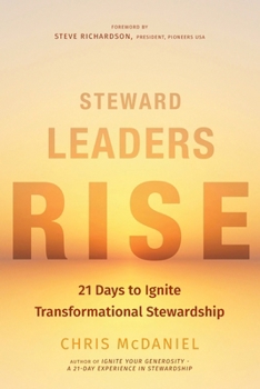 Steward Leaders Rise: 21 Days to Ignite Transformational Stewardship: A 21-Day Experience in Faithful Stewardship