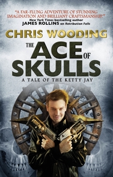 The Ace of Skulls - Book #4 of the Tales of the Ketty Jay