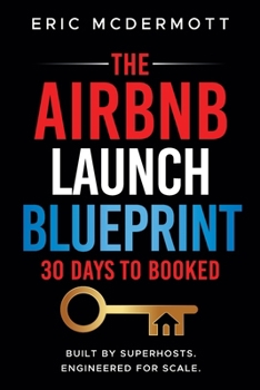 Paperback The Airbnb Launch Blueprint: 30 Days to Booked Book