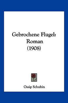 Paperback Gebrochene Flugel: Roman (1908) [German] Book