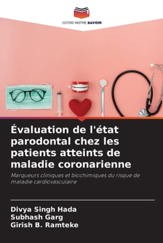 Évaluation de l'état parodontal chez les patients atteints de maladie coronarienne: Marqueurs cliniques et biochimiques du risque de maladie cardiovasculaire (French Edition)