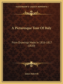 Paperback A Picturesque Tour Of Italy: From Drawings Made In 1816-1817 (1820) Book