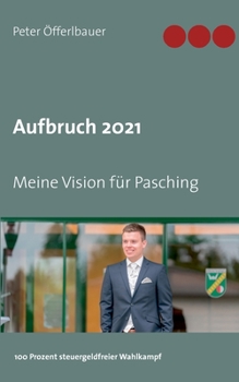 Paperback Aufbruch 2021: Meine Vision für Pasching [German] Book