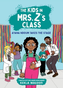 Hardcover The Kids in Mrs. Z's Class: Ayana Ndoum Takes the Stage Book