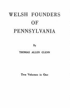 Paperback Welsh Founders of Pennsylvania. Two Volumes in One Book