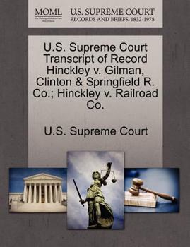 Paperback U.S. Supreme Court Transcript of Record Hinckley V. Gilman, Clinton & Springfield R. Co.; Hinckley V. Railroad Co. Book