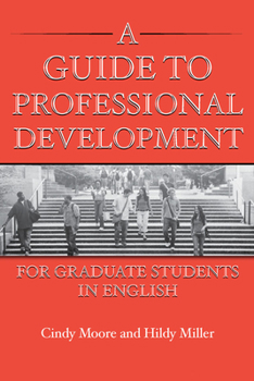 Paperback A Guide to Professional Development for Graduate Students in English Book