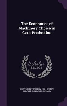 Hardcover The Economics of Machinery Choice in Corn Production Book