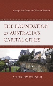 Hardcover Foundation of Australia's Capital Cities: Geology, Landscape, and Urban Character Book