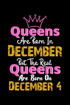 Queens Are Born In December Real Queens Are Born In December 4 Notebook Birthday Funny Gift: Lined Notebook / Journal Gift, 120 Pages, 6x9, Soft Cover, Matte Finish