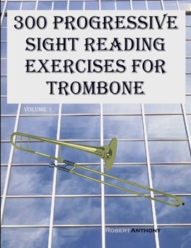 Paperback 300 Progressive Sight Reading Exercises for Trombone: Volume 1 Book