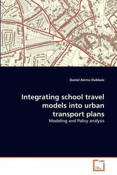 Paperback Integrating school travel models into urban transport plans Book