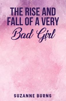 Paperback The Rise and Fall of a Very Bad Girl Book