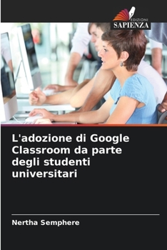 Paperback L'adozione di Google Classroom da parte degli studenti universitari [Italian] Book