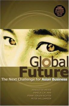 Hardcover Global Future: The Next Challenge for Asian Business Book