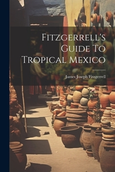 Paperback Fitzgerrell's Guide To Tropical Mexico Book
