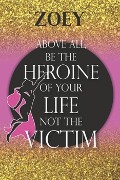Paperback Zoey Above All, Be The Heroine Of Your Life Not The Victim: Inspirational Classy Woman Quote Composition Notebook/Journal Pink Rose & Gold Confetti Gl Book